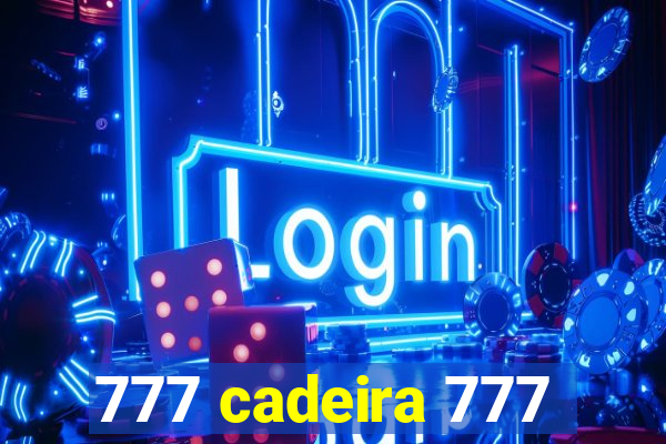 777 cadeira 777