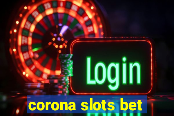 corona slots bet