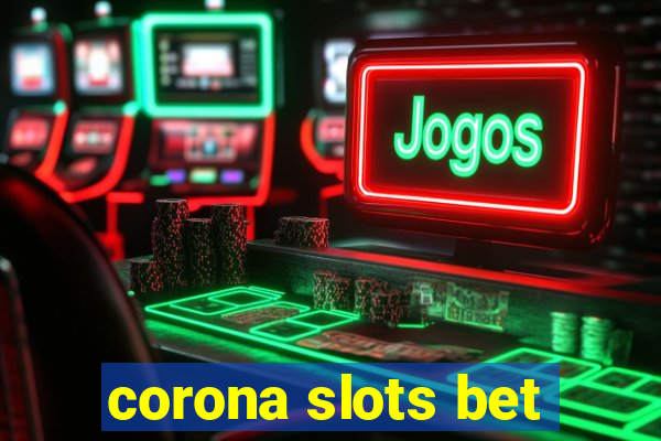 corona slots bet