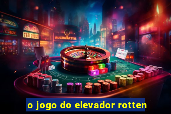 o jogo do elevador rotten