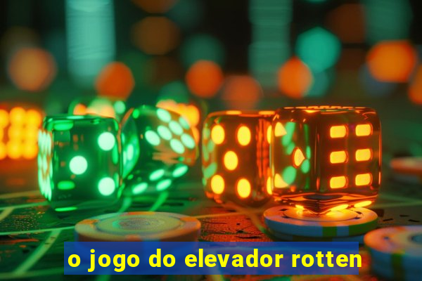 o jogo do elevador rotten