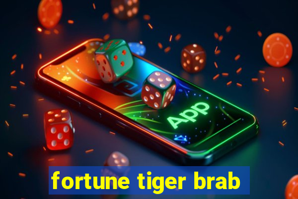 fortune tiger brab