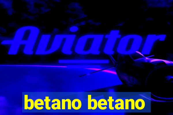 betano betano