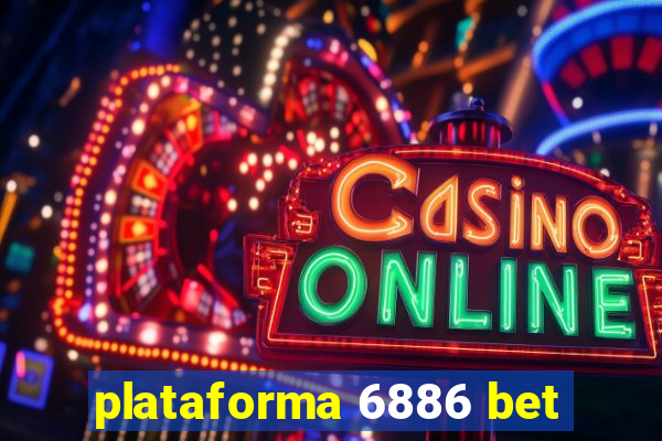 plataforma 6886 bet