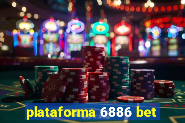 plataforma 6886 bet