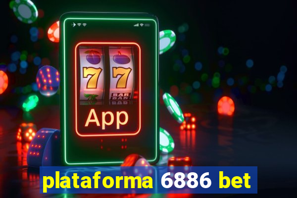 plataforma 6886 bet