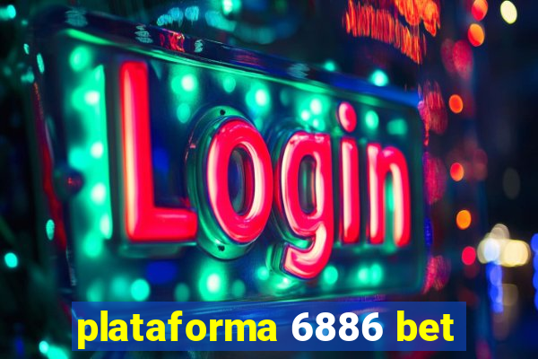 plataforma 6886 bet