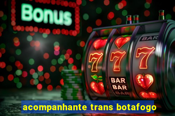 acompanhante trans botafogo