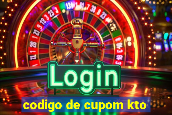 codigo de cupom kto