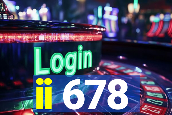 ii 678