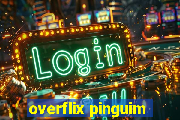 overflix pinguim