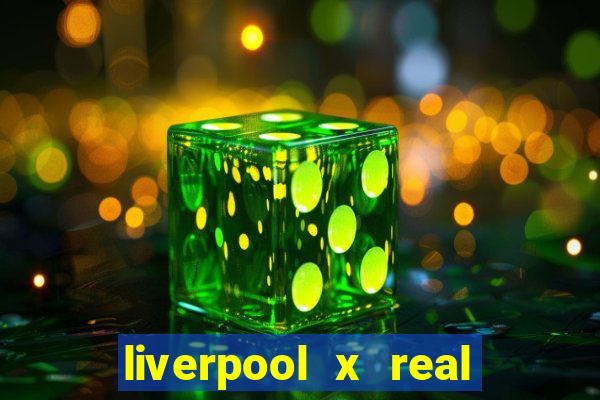 liverpool x real madrid futemax