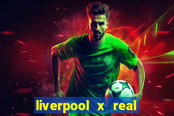 liverpool x real madrid futemax