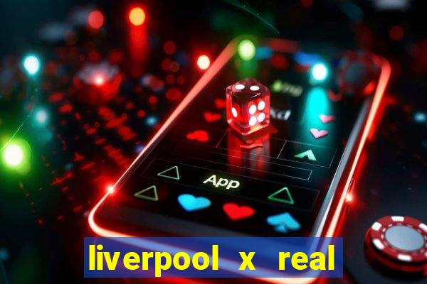 liverpool x real madrid futemax