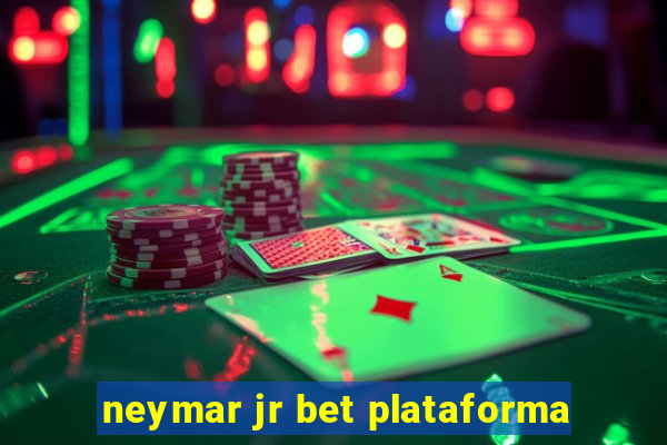 neymar jr bet plataforma