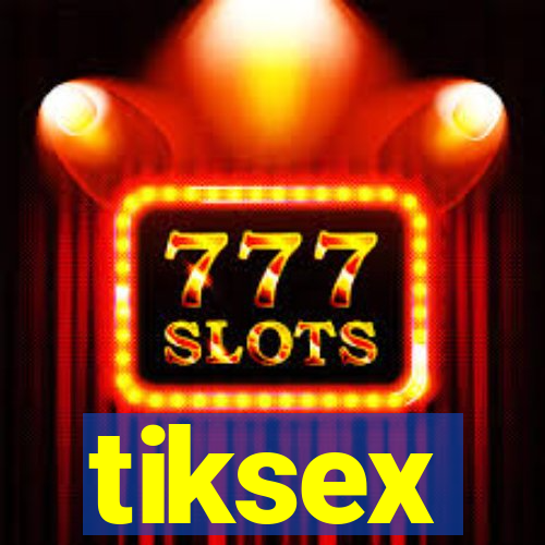 tiksex