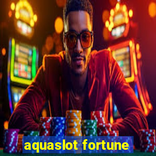 aquaslot fortune