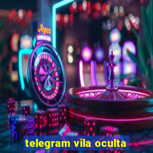 telegram vila oculta