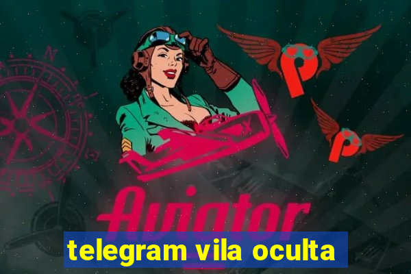 telegram vila oculta