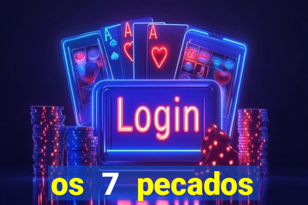 os 7 pecados capitais filme