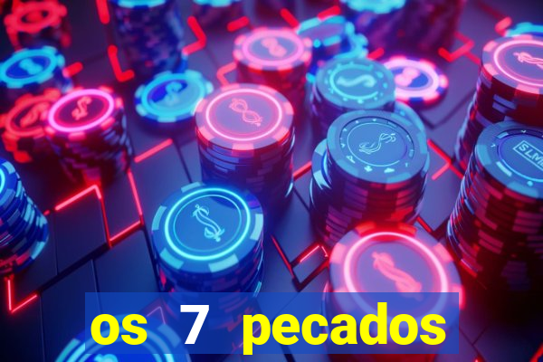 os 7 pecados capitais filme