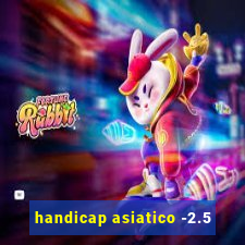 handicap asiatico -2.5