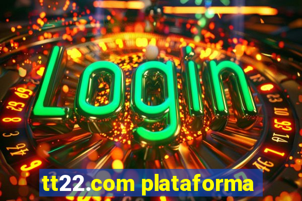 tt22.com plataforma