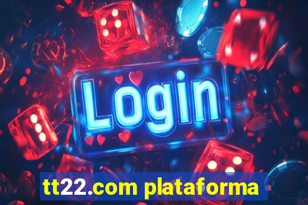 tt22.com plataforma