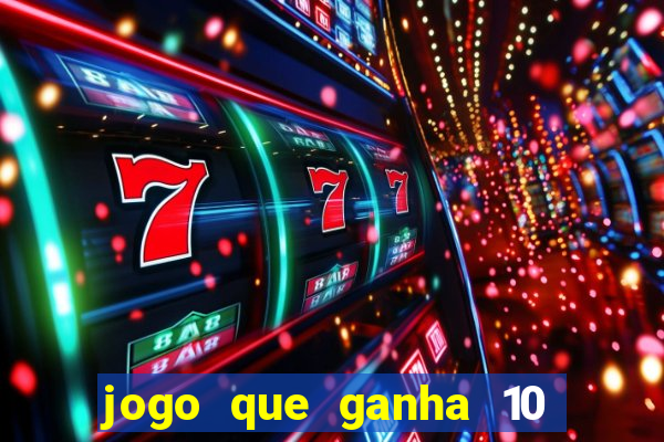 jogo que ganha 10 reais no cadastro