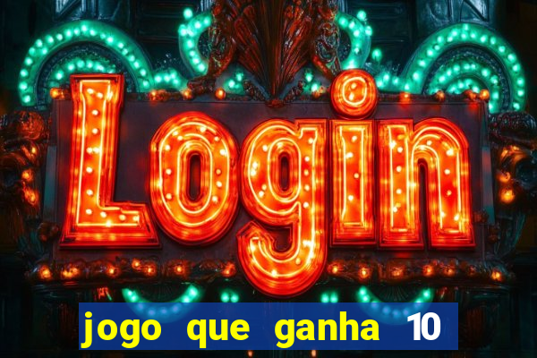 jogo que ganha 10 reais no cadastro