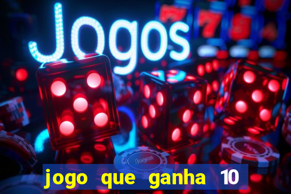 jogo que ganha 10 reais no cadastro