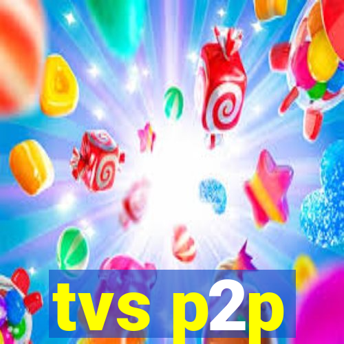 tvs p2p