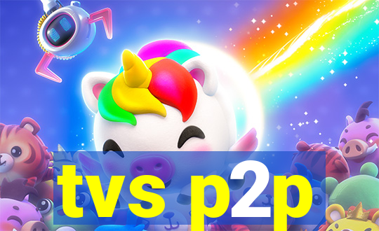 tvs p2p