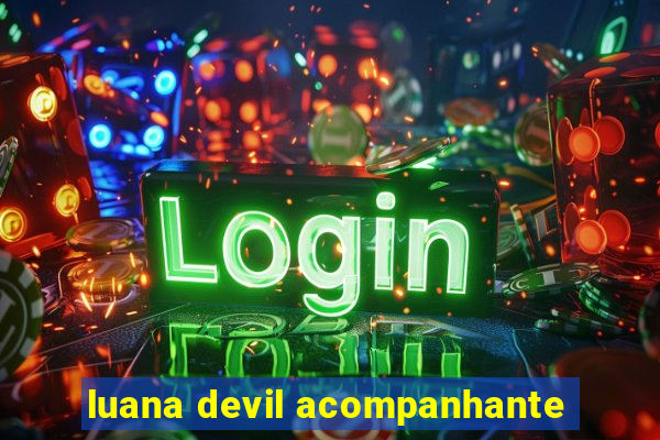 luana devil acompanhante