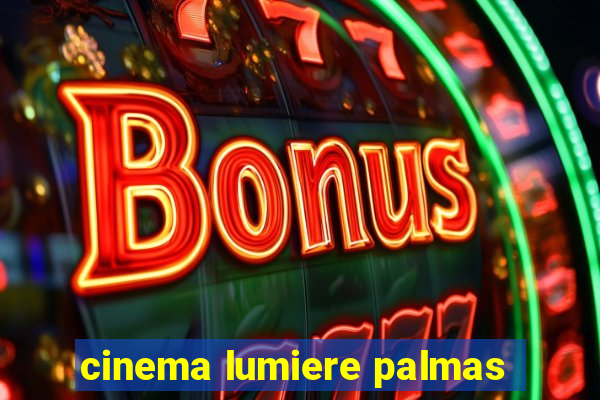 cinema lumiere palmas