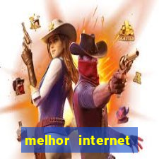 melhor internet para jogar online