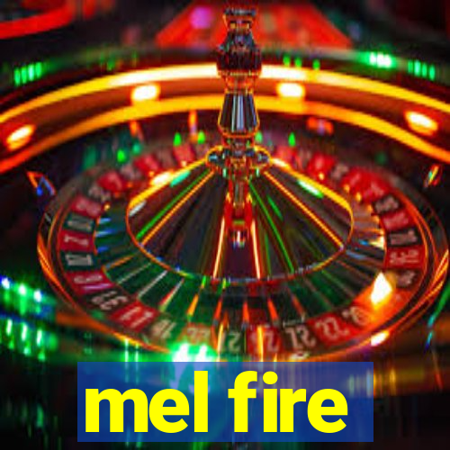 mel fire