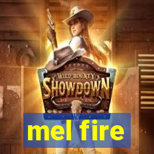 mel fire