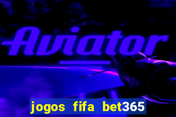 jogos fifa bet365 8 minutos