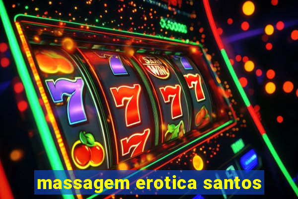 massagem erotica santos