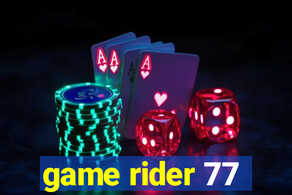 game rider 77