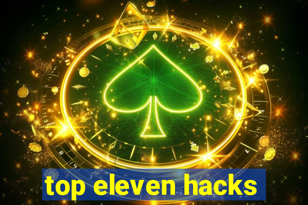 top eleven hacks