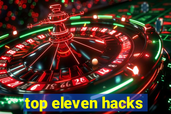 top eleven hacks