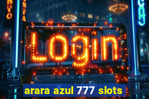 arara azul 777 slots