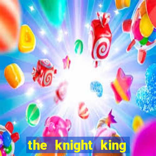 the knight king who returned with a god ptbr