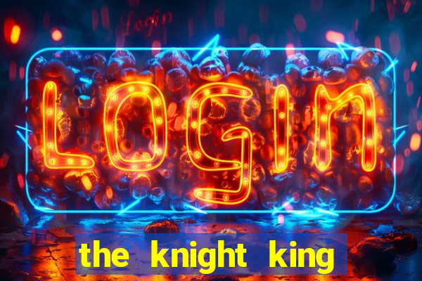 the knight king who returned with a god ptbr