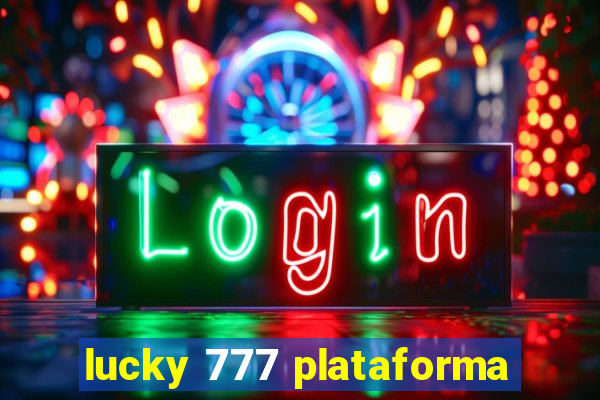 lucky 777 plataforma