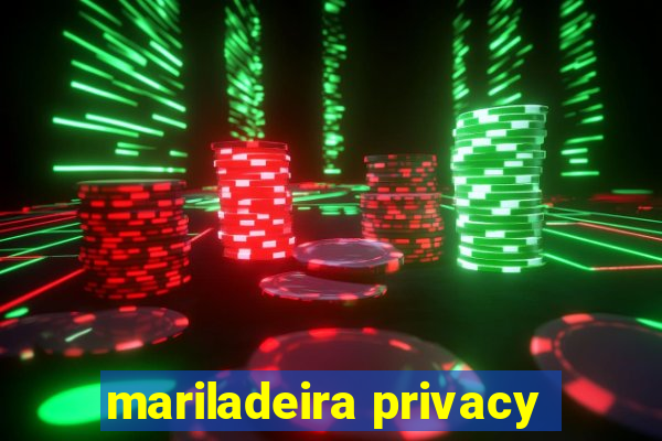 mariladeira privacy