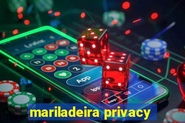 mariladeira privacy