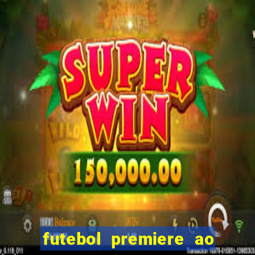 futebol premiere ao vivo gratis